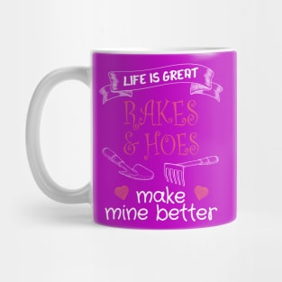 Life is Great - Rakes and Hoes make Mine Better Mug